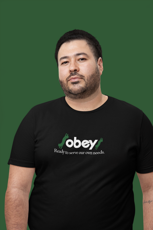 $OBEY$ - Ready to serve our own needs. Tee